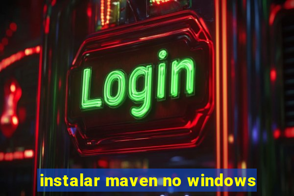 instalar maven no windows